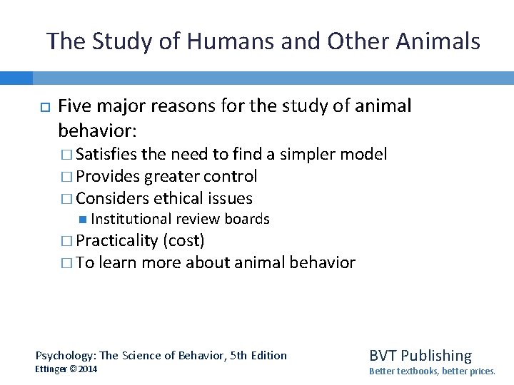 The Study of Humans and Other Animals Five major reasons for the study of