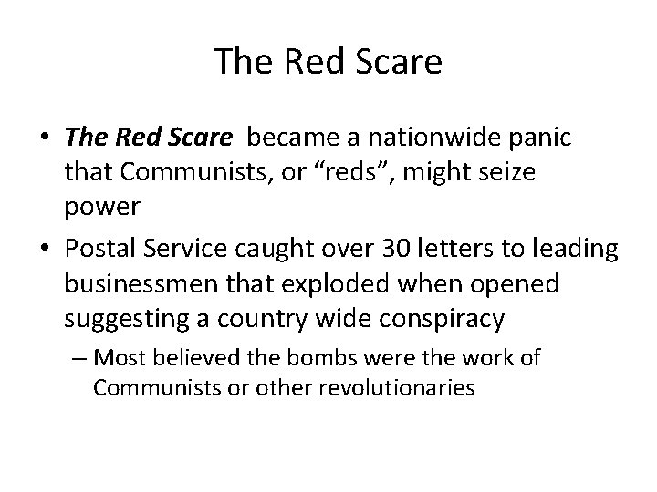 The Red Scare • The Red Scare became a nationwide panic that Communists, or