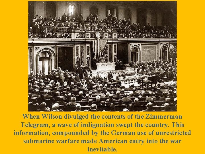 When Wilson divulged the contents of the Zimmerman Telegram, a wave of indignation swept