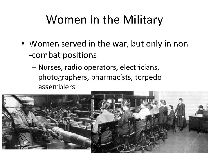 Women in the Military • Women served in the war, but only in non