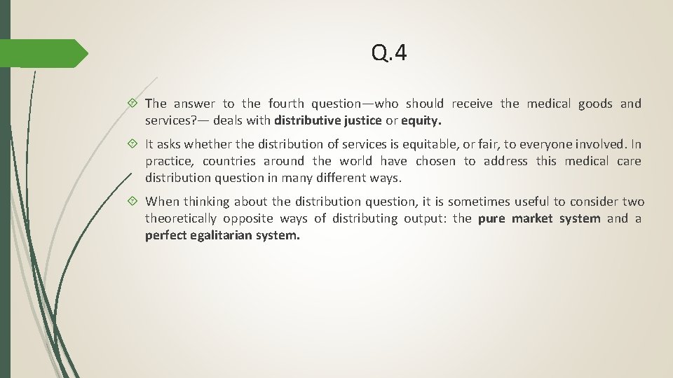 Q. 4 The answer to the fourth question—who should receive the medical goods and