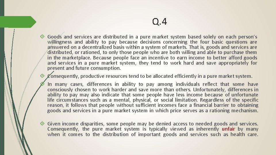 Q. 4 Goods and services are distributed in a pure market system based solely