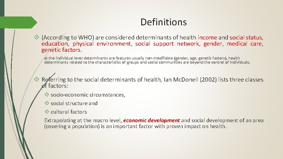 Definitions (According to WHO) are considered determinants of health income and social status, education,