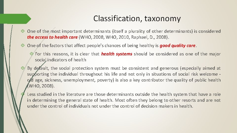 Classification, taxonomy One of the most important determinants (itself a plurality of other determinants)