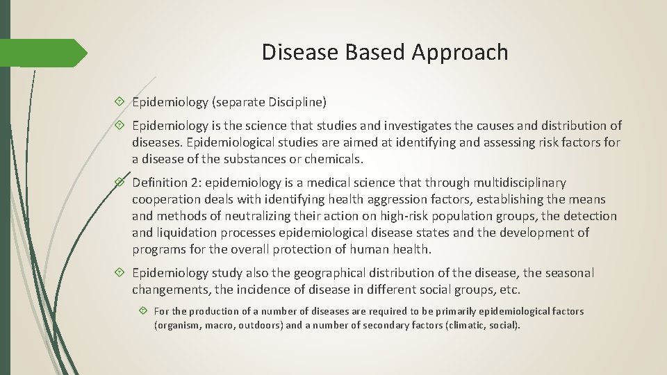Disease Based Approach Epidemiology (separate Discipline) Epidemiology is the science that studies and investigates