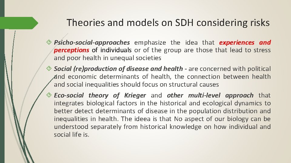 Theories and models on SDH considering risks Psicho-social-approaches emphasize the idea that experiences and