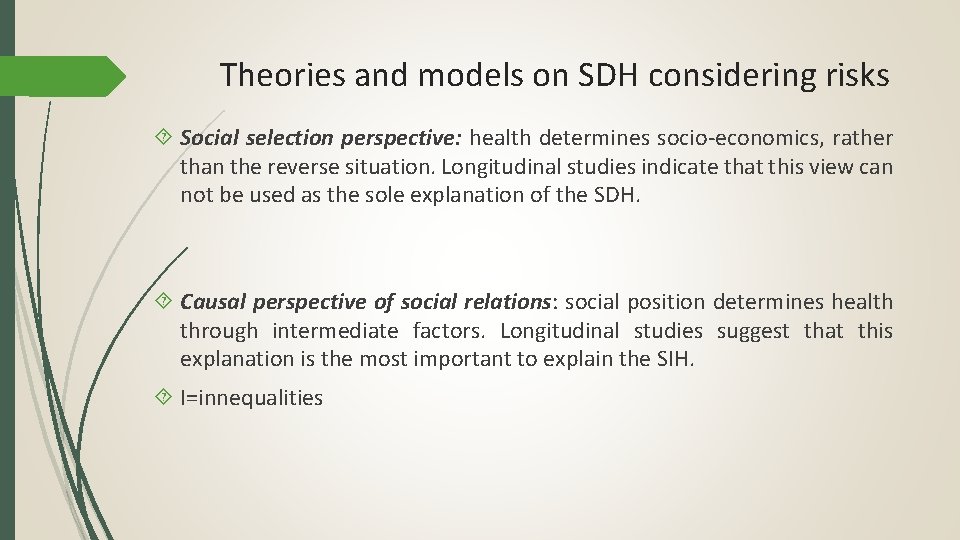 Theories and models on SDH considering risks Social selection perspective: health determines socio-economics, rather