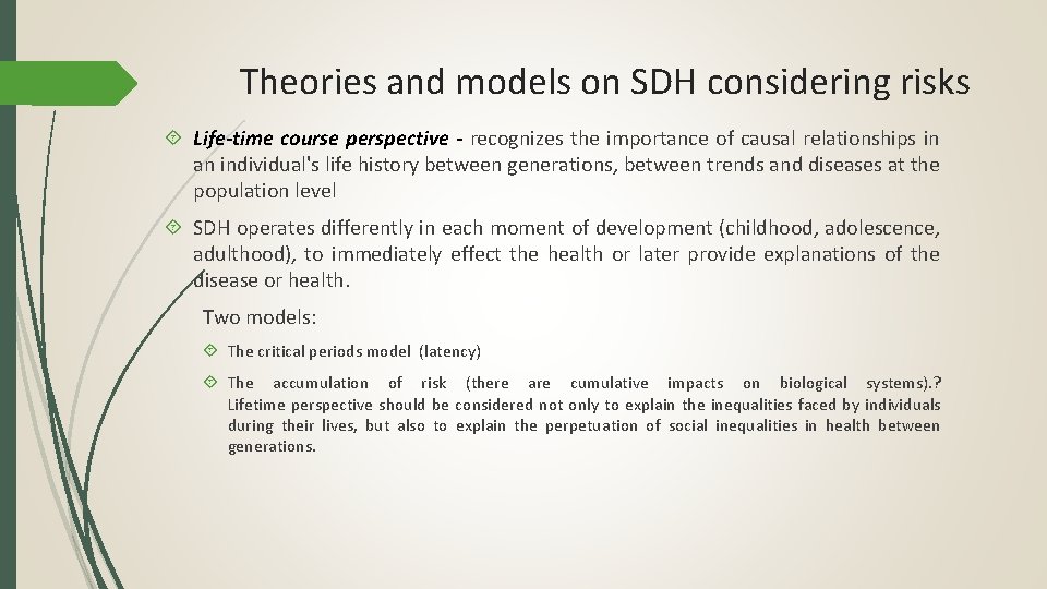 Theories and models on SDH considering risks Life-time course perspective - recognizes the importance