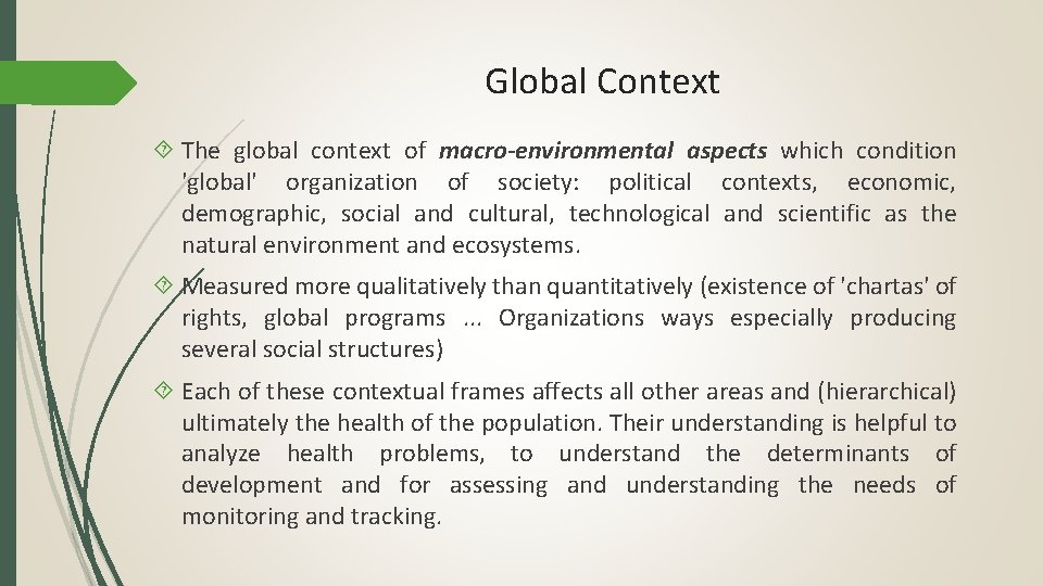 Global Context The global context of macro-environmental aspects which condition 'global' organization of society:
