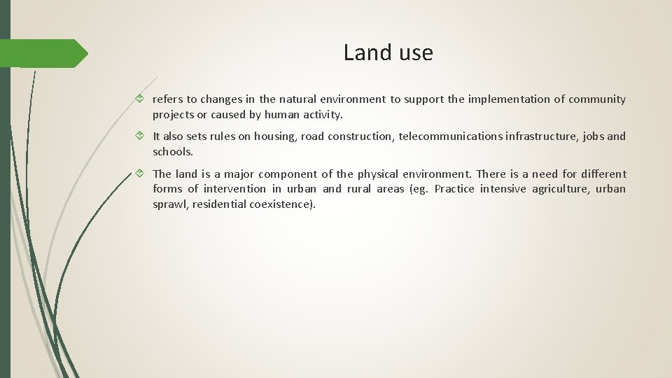 Land use refers to changes in the natural environment to support the implementation of