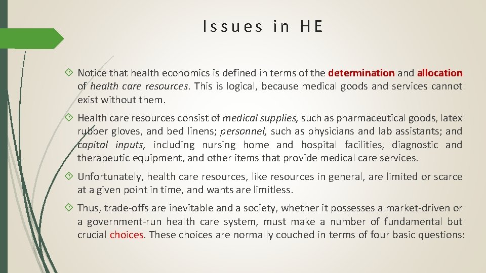 Issues in HE Notice that health economics is defined in terms of the determination
