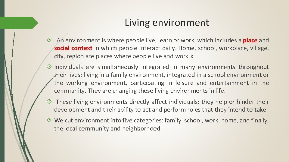 Living environment "An environment is where people live, learn or work, which includes a