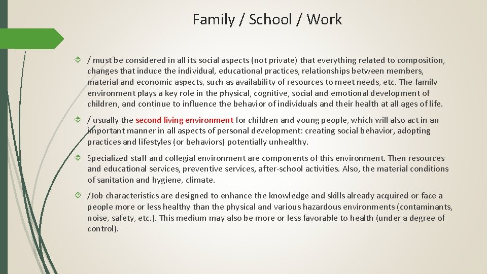 Family / School / Work / must be considered in all its social aspects