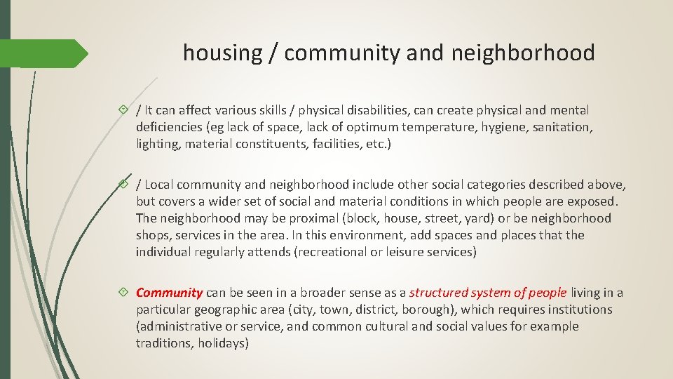 housing / community and neighborhood / It can affect various skills / physical disabilities,