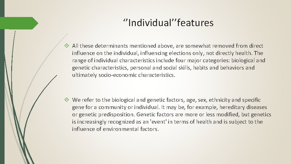 ‘’Individual’’features All these determinants mentioned above, are somewhat removed from direct influence on the