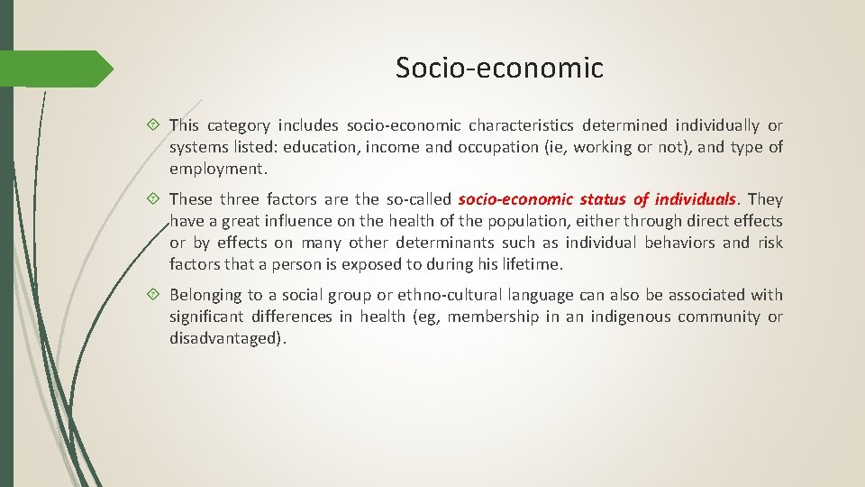 Socio-economic This category includes socio-economic characteristics determined individually or systems listed: education, income and
