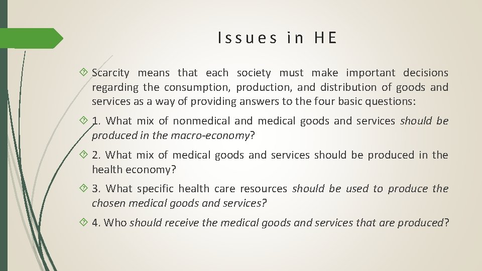 Issues in HE Scarcity means that each society must make important decisions regarding the