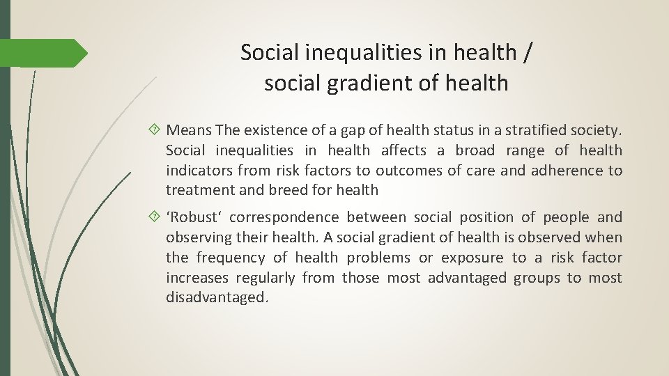 Social inequalities in health / social gradient of health Means The existence of a
