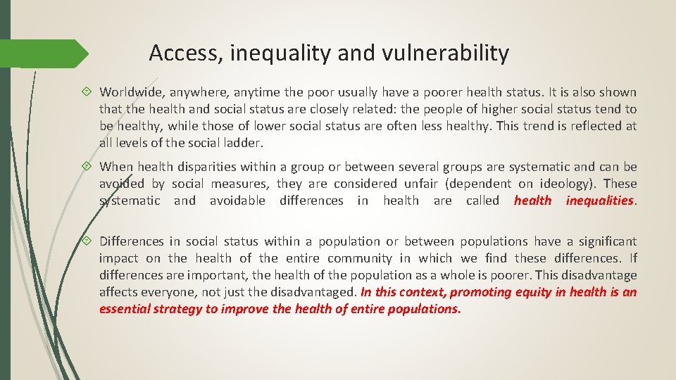 Access, inequality and vulnerability Worldwide, anywhere, anytime the poor usually have a poorer health