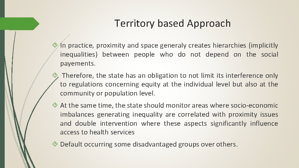 Territory based Approach In practice, proximity and space generaly creates hierarchies (implicitly inequalities) between