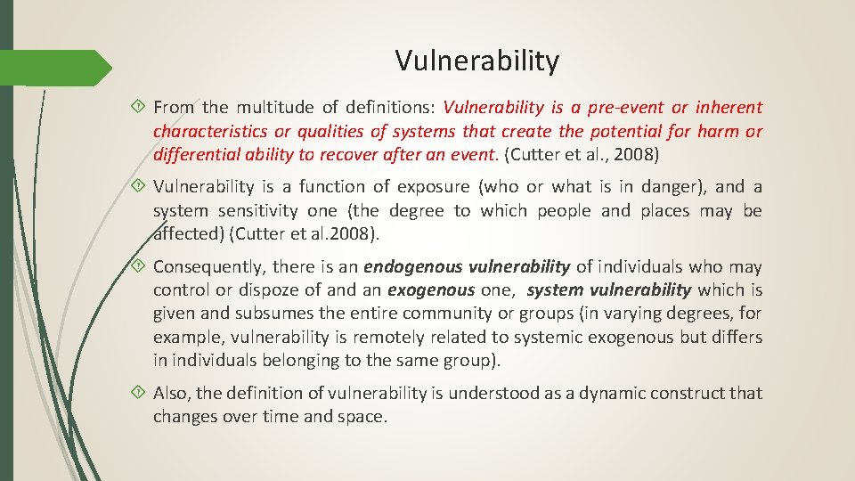 Vulnerability From the multitude of definitions: Vulnerability is a pre-event or inherent characteristics or