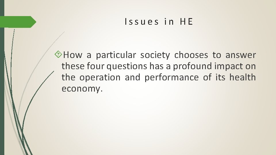 Issues in HE How a particular society chooses to answer these four questions has