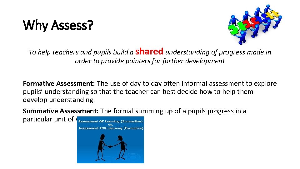 Why Assess? To help teachers and pupils build a shared understanding of progress made