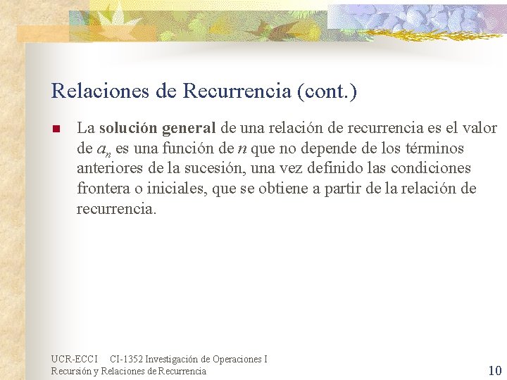 Relaciones de Recurrencia (cont. ) n La solución general de una relación de recurrencia Relaciones de Recurrencia (cont. ) n La solución general de una relación de recurrencia