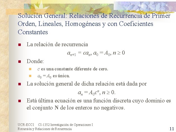 Solución General: Relaciones de Recurrencia de Primer Orden, Lineales, Homogéneas y con Coeficientes Constantes Solución General: Relaciones de Recurrencia de Primer Orden, Lineales, Homogéneas y con Coeficientes Constantes