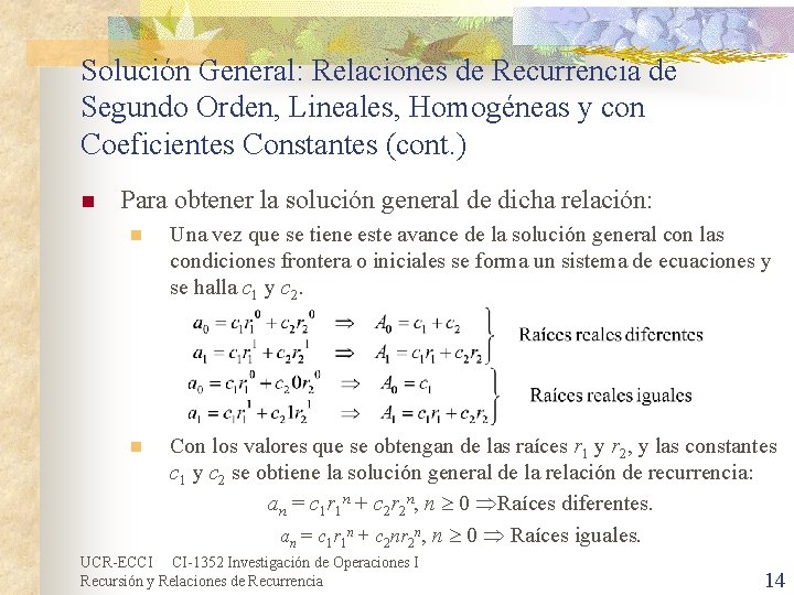 Solución General: Relaciones de Recurrencia de Segundo Orden, Lineales, Homogéneas y con Coeficientes Constantes Solución General: Relaciones de Recurrencia de Segundo Orden, Lineales, Homogéneas y con Coeficientes Constantes