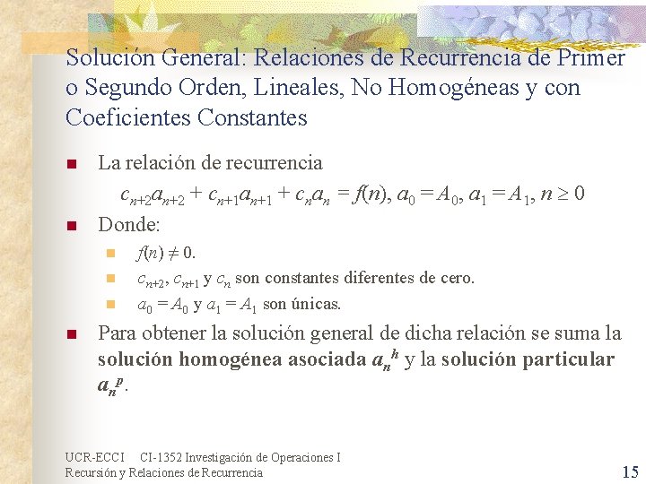 Solución General: Relaciones de Recurrencia de Primer o Segundo Orden, Lineales, No Homogéneas y Solución General: Relaciones de Recurrencia de Primer o Segundo Orden, Lineales, No Homogéneas y