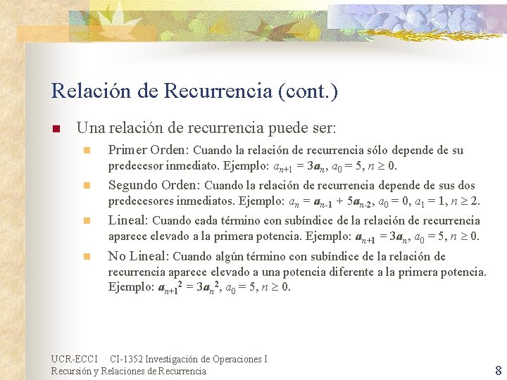 Relación de Recurrencia (cont. ) n Una relación de recurrencia puede ser: n Primer Relación de Recurrencia (cont. ) n Una relación de recurrencia puede ser: n Primer
