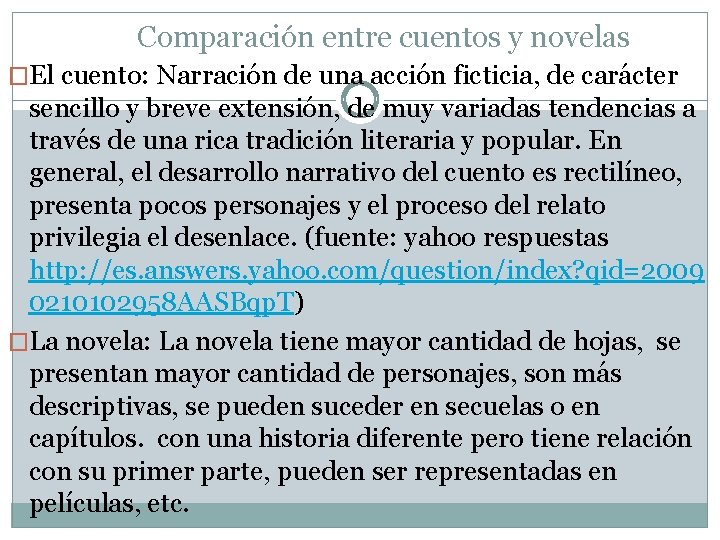 Comparación entre cuentos y novelas �El cuento: Narración de una acción ficticia, de carácter