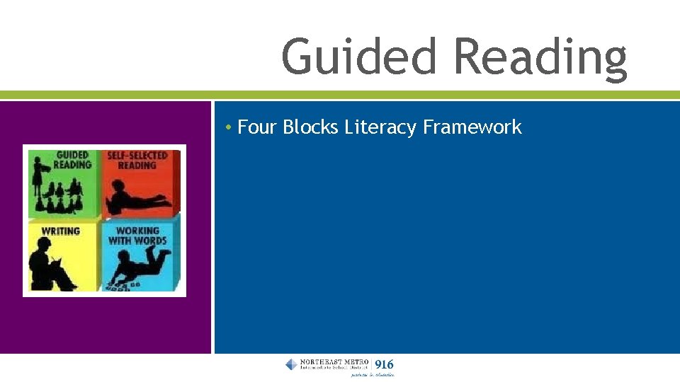 Guided Reading • Four Blocks Literacy Framework 