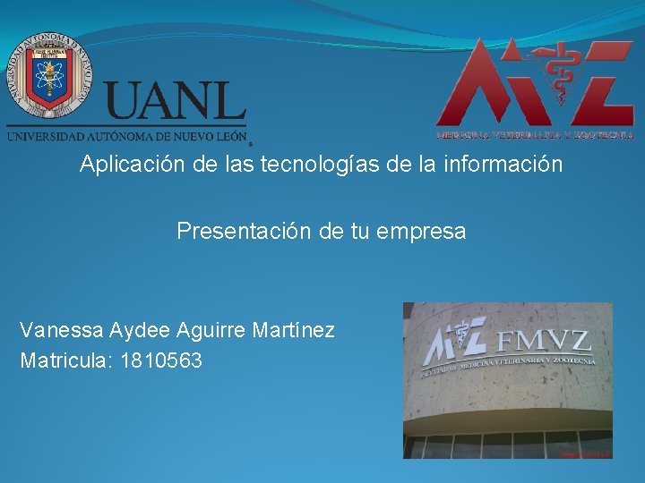 Aplicación de las tecnologías de la información Presentación de tu empresa Vanessa Aydee Aguirre
