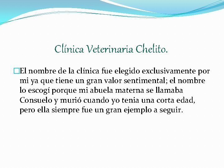 Clínica Veterinaria Chelito. �El nombre de la clínica fue elegido exclusivamente por mi ya