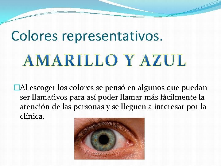 Colores representativos. �Al escoger los colores se pensó en algunos que puedan ser llamativos