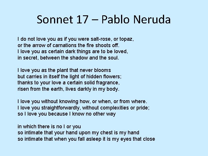 Sonnet 17 – Pablo Neruda I do not love you as if you were