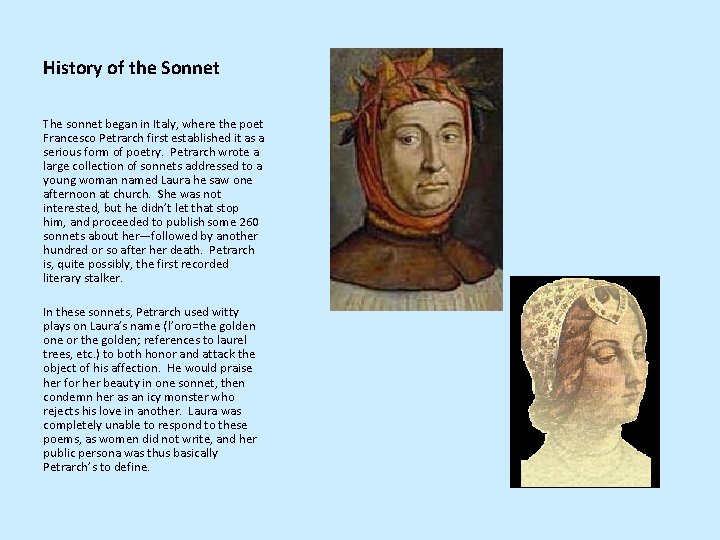 History of the Sonnet The sonnet began in Italy, where the poet Francesco Petrarch