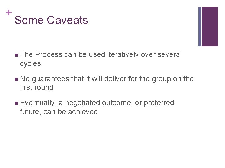 + Some Caveats n The Process can be used iteratively over several cycles n + Some Caveats n The Process can be used iteratively over several cycles n
