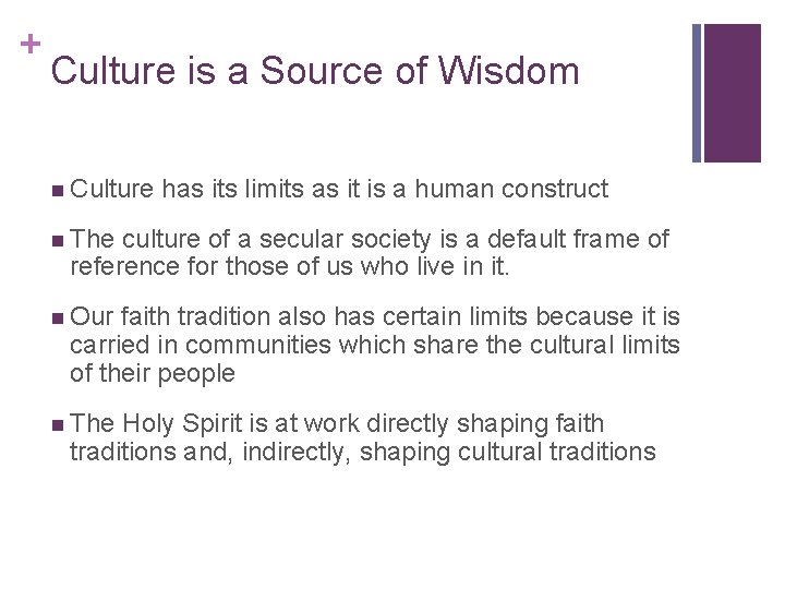 + Culture is a Source of Wisdom n Culture has its limits as it