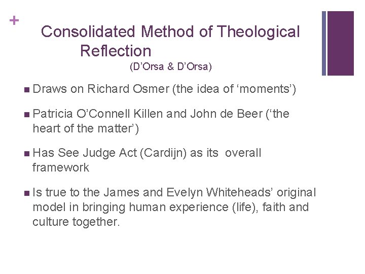 + Consolidated Method of Theological Reflection (D’Orsa & D’Orsa) n Draws on Richard Osmer