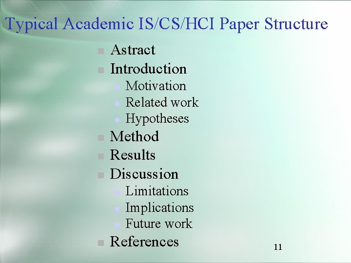 Typical Academic IS/CS/HCI Paper Structure n n Astract Introduction n n n Method Results