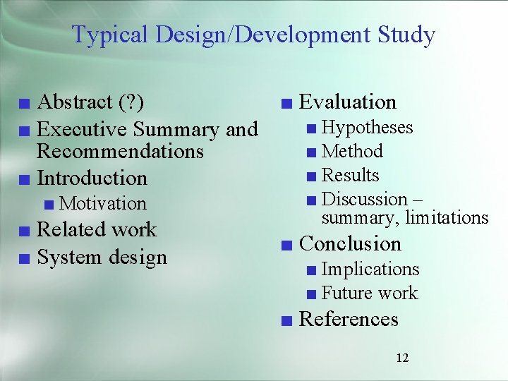 Typical Design/Development Study ■ Abstract (? ) ■ Evaluation ■ Hypotheses ■ Executive Summary