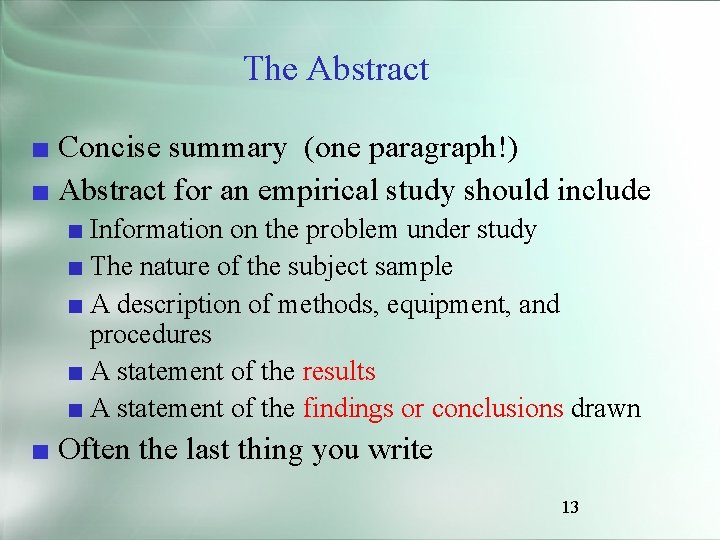 The Abstract ■ Concise summary (one paragraph!) ■ Abstract for an empirical study should