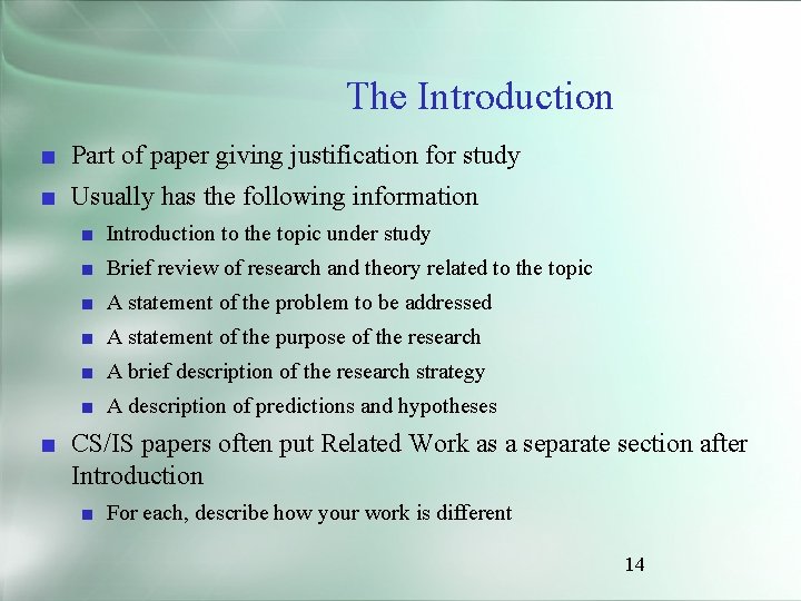 The Introduction ■ Part of paper giving justification for study ■ Usually has the