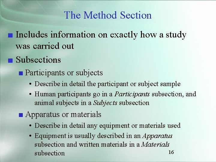 The Method Section ■ Includes information on exactly how a study was carried out