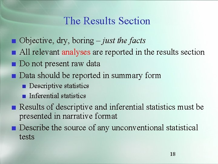 The Results Section ■ ■ Objective, dry, boring – just the facts All relevant
