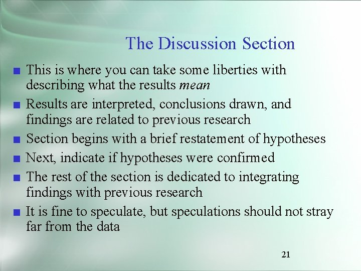 The Discussion Section ■ This is where you can take some liberties with describing