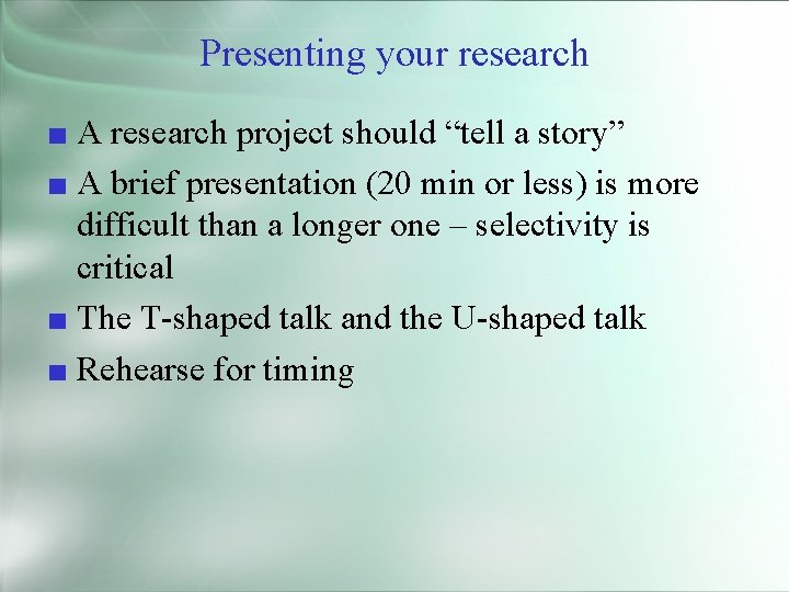 Presenting your research ■ A research project should “tell a story” ■ A brief